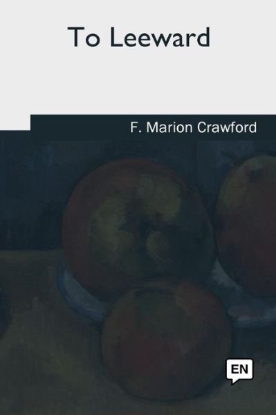 Cover for F Marion Crawford · To Leeward (Pocketbok) (2018)