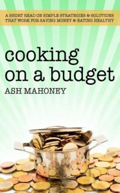 Cover for Ash Mahoney · Cooking on a Budget (Pocketbok) (2018)