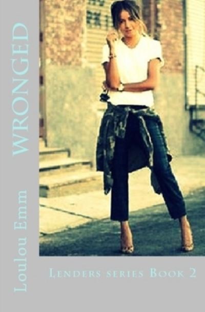 Cover for Loulou Emm · Wronged (Paperback Book) (2018)