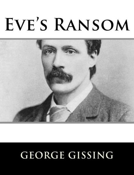 Cover for George Gissing · Eve's Ransom (Paperback Book) (2018)