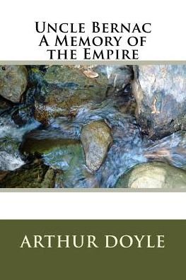 Cover for Sir Arthur Conan Doyle · Uncle Bernac A Memory of the Empire (Pocketbok) (2018)