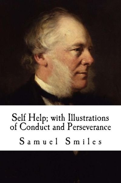 Cover for Samuel Smiles · Self Help; with Illustrations of Conduct and Perseverance (Taschenbuch) (2018)