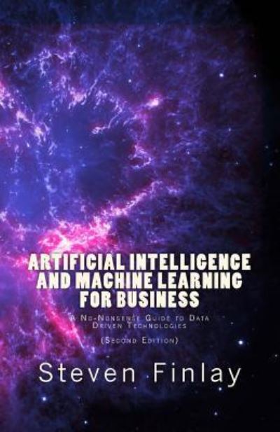 Artificial Intelligence and Machine Learning for Business - Steven Finlay - Książki - Relativistic - 9781999730307 - 28 maja 2017