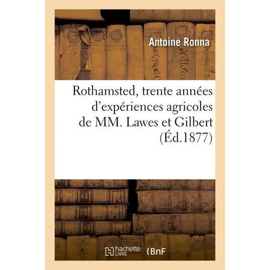 Cover for Antoine Ronna · Rothamsted, Trente Annees d'Experiences Agricoles de MM. Lawes Et Gilbert (Paperback Book) (2018)