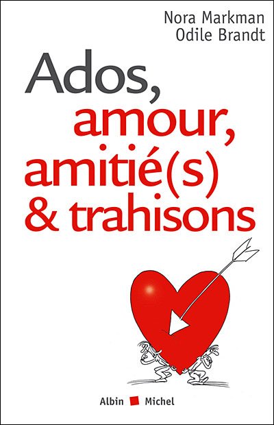 Ados, Amour, Amitie (S) & Trahisons (Collections Psychologie) (French Edition) - Nora Markman - Bøger - Albin Michel - 9782226187307 - 1. maj 2009