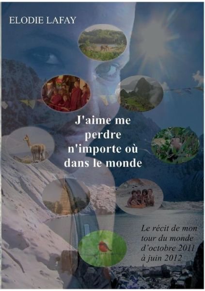 Cover for Elodie Lafay · J'aime me perdre n'importe ou dans le monde (Taschenbuch) [French edition] (2014)