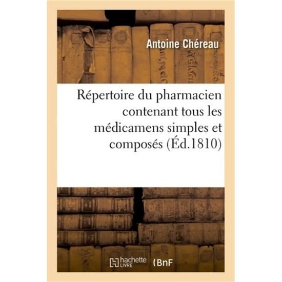 Cover for Chereau-A · Repertoire Du Pharmacien Contenant Tous Les Medicamens Simples Et Composes (Pocketbok) (2018)