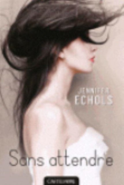 Cover for Jennifer Echols · Sans attendre (Taschenbuch) (2014)