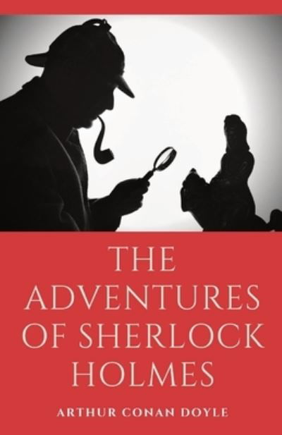 Cover for Sir Arthur Conan Doyle · The Adventures of Sherlock Holmes: a collection of 12 Sherlock Holmes mystery, murder and detective tales by Arthur Conan Doyle featuring his fictional detective Sherlock Holmes (Paperback Book) (2020)