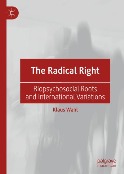 Cover for Klaus Wahl · The Radical Right: Biopsychosocial Roots and International Variations (Hardcover Book) [1st ed. 2020 edition] (2019)