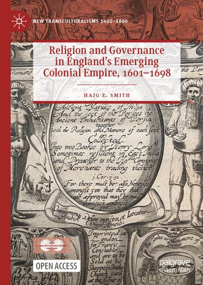 Cover for Haig Z. Smith · Religion and Governance in England’s Emerging Colonial Empire, 1601–1698 - New Transculturalisms, 1400–1800 (Gebundenes Buch) [1st ed. 2022 edition] (2022)