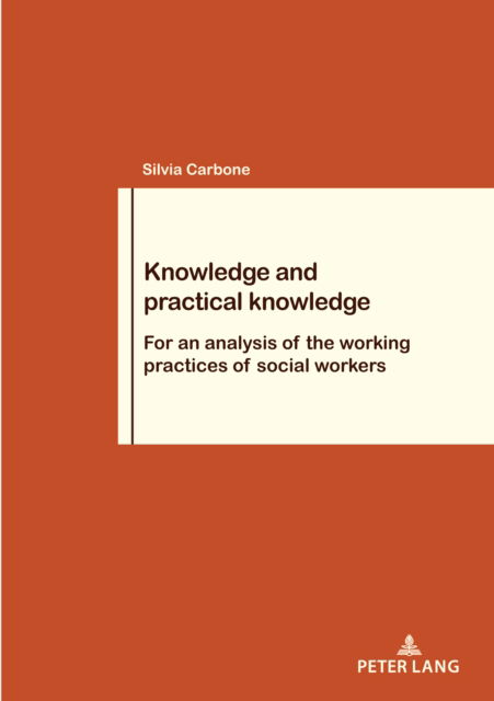 Cover for Silvia Carbone · Knowledge and practical knowledge : For an analysis of the working practices of social workers : 88 (Paperback Book) [New ed edition] (2024)