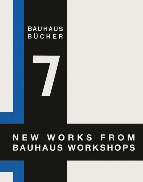 Cover for Walter Gropius · New Works from Bauhaus Workshops: Bauhausbucher 7, 1925 (Hardcover Book) (2020)