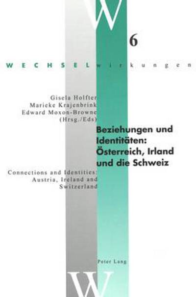 Cover for Beziehungen Und Identitaeten: Oesterreich, Irland Und Die Schweiz Connections and Identities: Austria, Ireland and Switzerland - Wechselwirkungen: Osterreichische Literatur im internationalen Kontext (Paperback Book) (2004)