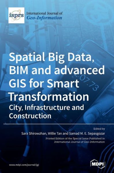 Cover for Spatial Big Data, BIM and advanced GIS for Smart Transformation: City, Infrastructure and Construction (Hardcover Book) (2020)