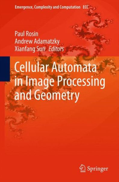 Cellular Automata in Image Processing and Geometry - Emergence, Complexity and Computation - Paul Rosin - Books - Springer International Publishing AG - 9783319064307 - June 13, 2014
