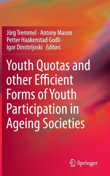 Youth Quotas and other Efficient Forms of Youth Participation in Ageing Societies - Jorg Tremmel - Książki - Springer International Publishing AG - 9783319134307 - 10 kwietnia 2015