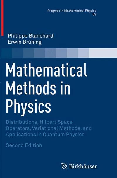 Cover for Philippe Blanchard · Mathematical Methods in Physics: Distributions, Hilbert Space Operators, Variational Methods, and Applications in Quantum Physics - Progress in Mathematical Physics (Taschenbuch) [Softcover reprint of the original 2nd ed. 2015 edition] (2016)