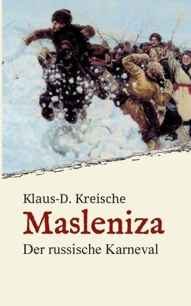 Cover for Klaus-D Kreische · Masleniza - Der russische Karneval (Paperback Book) (2021)