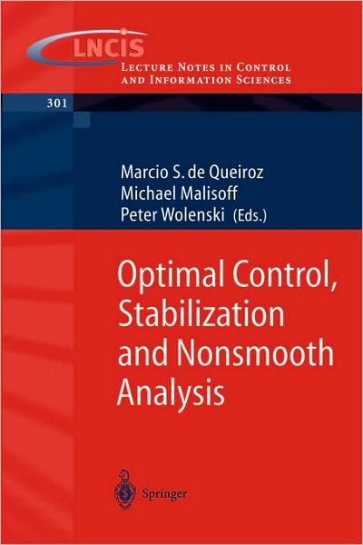 Optimal Control, Stabilization and Nonsmooth Analysis - Lecture Notes in Control and Information Sciences - M S De Queiroz - Books - Springer-Verlag Berlin and Heidelberg Gm - 9783540213307 - April 20, 2004