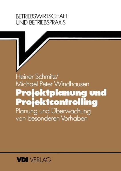 Cover for Heiner Schmitz · Projektplanung Und Projektcontrolling: Planung Und UEberwachung Von Besonderen Vorhaben - VDI-Buch (Pocketbok) [3rd 3. Aufl. edition] (1986)