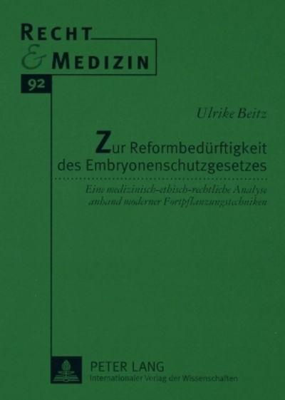 Cover for Beitz Ulrike Beitz · Zur Reformbeduerftigkeit des Embryonenschutzgesetzes: Eine medizinisch-ethisch-rechtliche Analyse anhand moderner Fortpflanzungstechniken (Paperback Book) (2008)