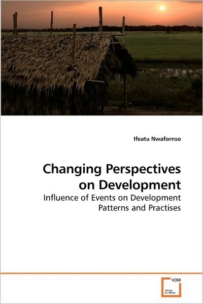 Cover for Ifeatu Nwafornso · Changing Perspectives on Development: Influence of Events on Development Patterns and Practises (Paperback Book) (2010)