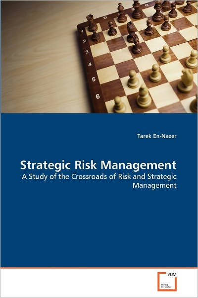 Cover for Tarek En-nazer · Strategic Risk Management: a Study of the Crossroads of Risk and Strategic Management (Paperback Bog) (2011)