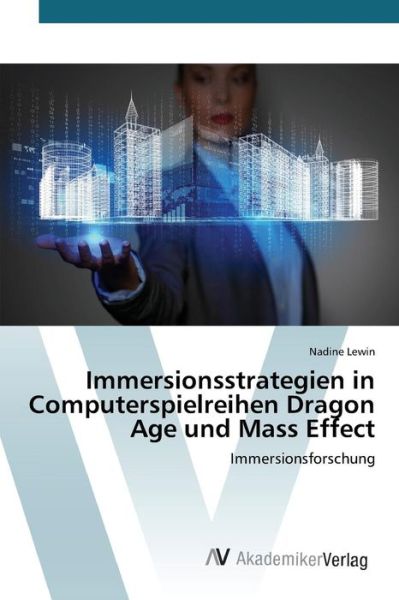 Cover for Lewin Nadine · Immersionsstrategien in Computerspielreihen Dragon Age Und Mass Effect (Paperback Bog) (2015)