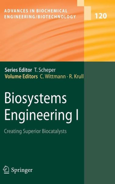 Cover for Christoph Wittmann · Biosystems Engineering I: Creating Superior Biocatalysts - Advances in Biochemical Engineering / Biotechnology (Hardcover Book) [2010 edition] (2010)