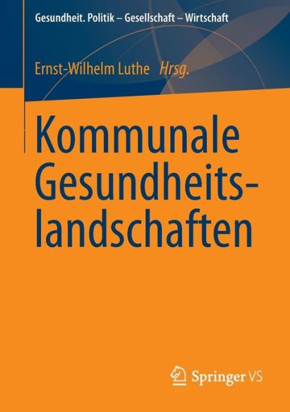 Cover for Ernst-wilhelm Luthe · Kommunale Gesundheitslandschaften - Gesundheit. Politik - Gesellschaft - Wirtschaft (Paperback Bog) [2013 edition] (2013)