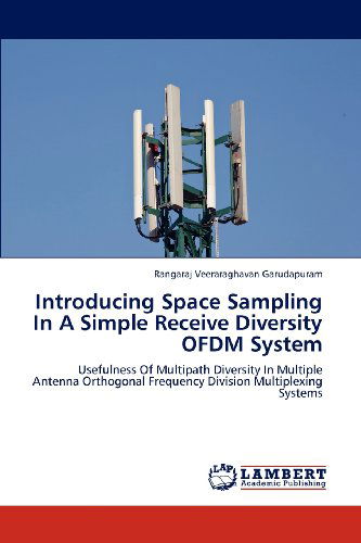 Cover for Rangaraj Veeraraghavan Garudapuram · Introducing Space Sampling in a Simple Receive Diversity Ofdm System: Usefulness of Multipath Diversity in Multiple Antenna Orthogonal Frequency Division Multiplexing Systems (Paperback Book) (2012)