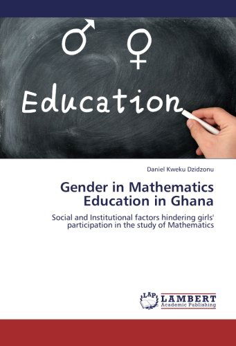 Cover for Daniel Kweku Dzidzonu · Gender in Mathematics Education in Ghana: Social and Institutional Factors Hindering Girls' Participation in the Study of Mathematics (Paperback Book) (2012)