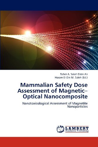 Cover for Taher A. Salah Eldin Ali · Mammalian Safety Dose Assessment of Magnetic-optical Nanocomposite: Nanotoxicological Assessment of Magnetite Nanoparticles (Paperback Book) (2012)