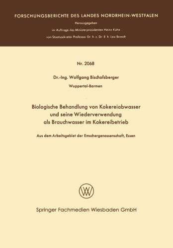 Biologische Behandlung Von Kokereiabwasser Und Seine Wiederverwendung ALS Brauchwasser Im Kokereibetrieb: Aus Dem Arbeitsgebiet Der Emschergenossenschaft, Essen - Forschungsberichte Des Landes Nordrhein-Westfalen - Wolfgang Bischofsberger - Livres - Vs Verlag Fur Sozialwissenschaften - 9783663200307 - 1970