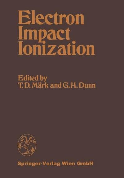 Cover for T D Mark · Electron Impact Ionization (Paperback Book) [Softcover reprint of the original 1st ed. 1985 edition] (2013)