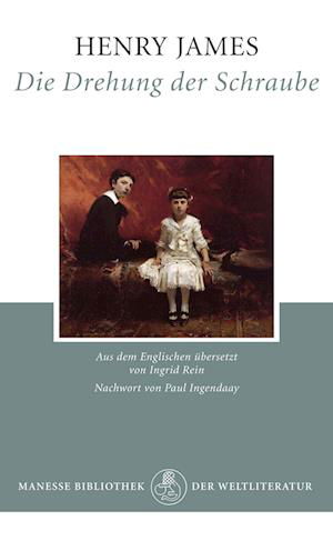 Die Drehung der Schraube - Henry James - Bücher - Manesse - 9783717523307 - 27. September 2010