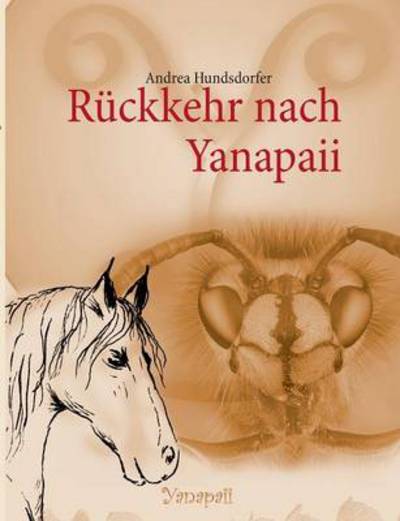 Cover for Andrea Hundsdorfer · Ruckkehr Nach Yanapaii (Paperback Book) [German edition] (2013)