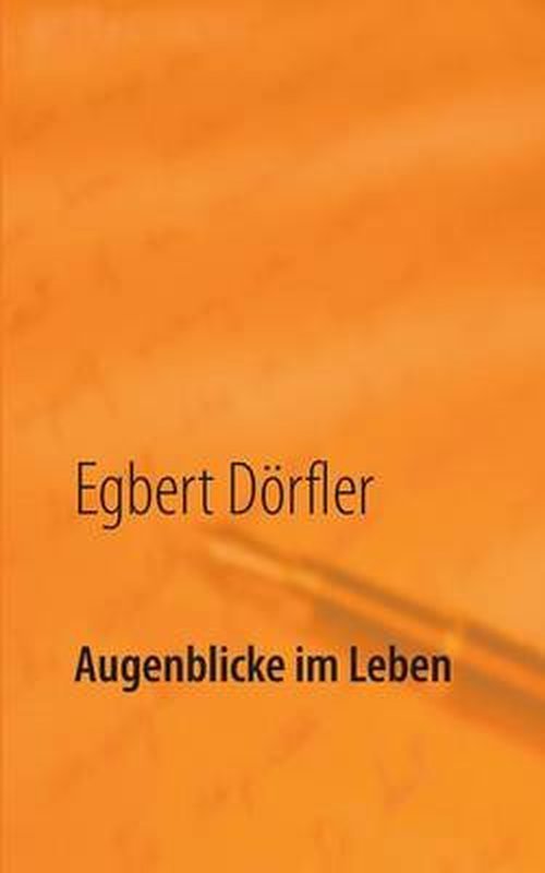 Cover for Egbert Doerfler · Augenblicke im Leben: Verstreute Gedichte (Pocketbok) [German edition] (2014)