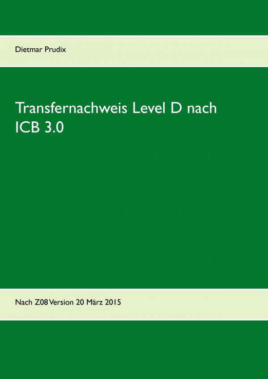 Cover for Dietmar Prudix · Transfernachweis Level D Nach Icb 3.0 (Paperback Book) (2015)