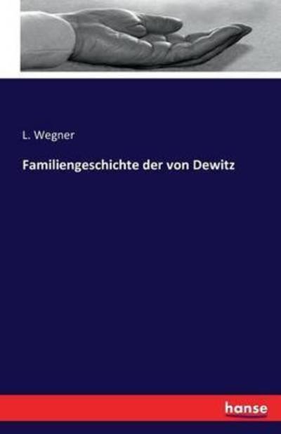 Cover for L Wegner · Familiengeschichte der von Dewitz (Paperback Book) (2016)