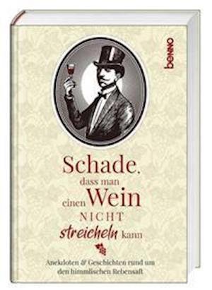 Cover for St. Benno Verlag GmbH · Schade, dass man einen Wein nicht streicheln kann (Gebundenes Buch) (2021)
