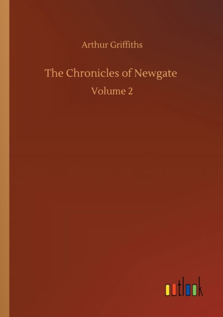 Cover for Arthur Griffiths · The Chronicles of Newgate: Volume 2 (Paperback Book) (2020)