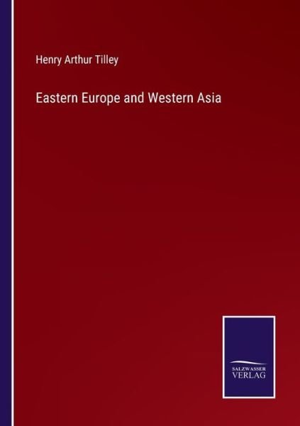 Cover for Henry Arthur Tilley · Eastern Europe and Western Asia (Paperback Book) (2022)
