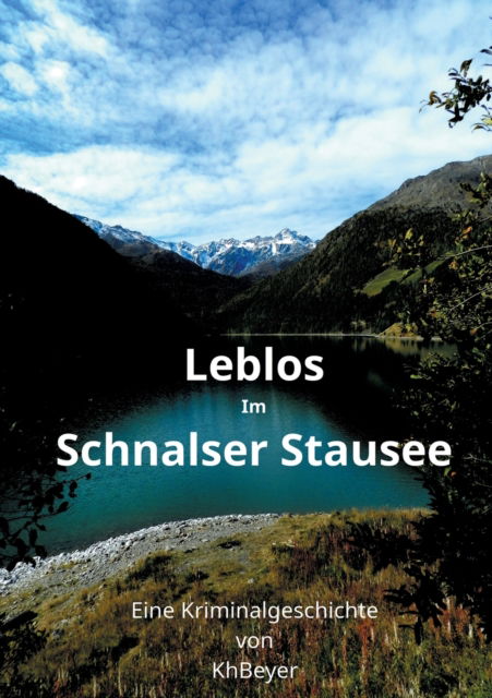 Cover for Kh Beyer · Leblos im Schnalser Stausee (Paperback Bog) (2021)