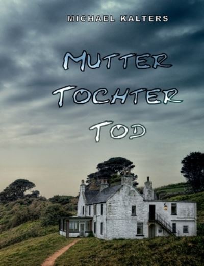 Cover for Michael Kalters · Mutter Tochter Tod (Paperback Book) (2022)