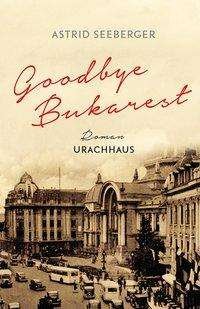 Cover for Seeberger · Goodbye, Bukarest (Bok)