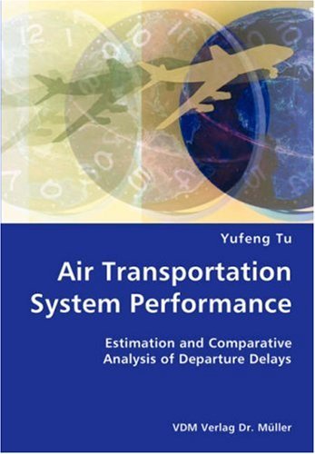 Cover for Yufeng Tu · Air Transportation System Performance- Estimation and Comparative Analysis of Departure Delays (Paperback Book) (2007)
