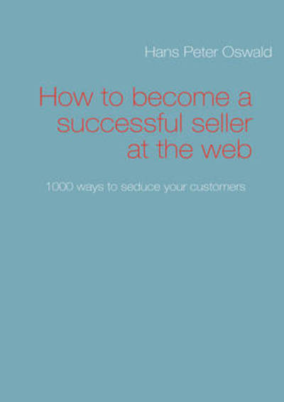 Cover for Hans Peter Oswald · How to Become a Successful Seller at the Web (Paperback Book) (2008)