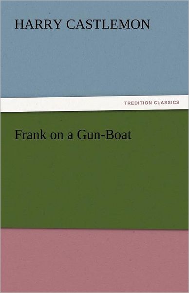 Cover for Harry Castlemon · Frank on a Gun-boat (Tredition Classics) (Pocketbok) (2011)